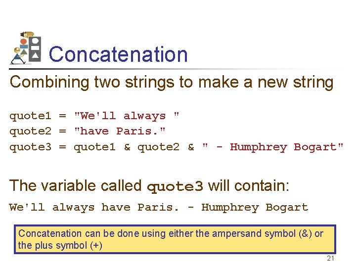 Concatenation Combining two strings to make a new string quote 1 = "We'll always