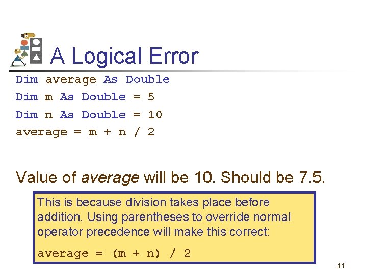 A Logical Error Dim average As Double Dim m As Double = 5 Dim