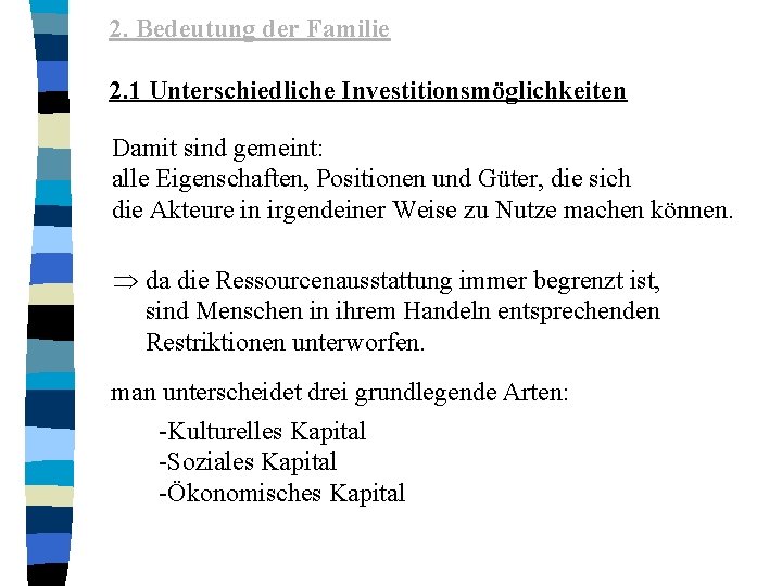 2. Bedeutung der Familie 2. 1 Unterschiedliche Investitionsmöglichkeiten Damit sind gemeint: alle Eigenschaften, Positionen