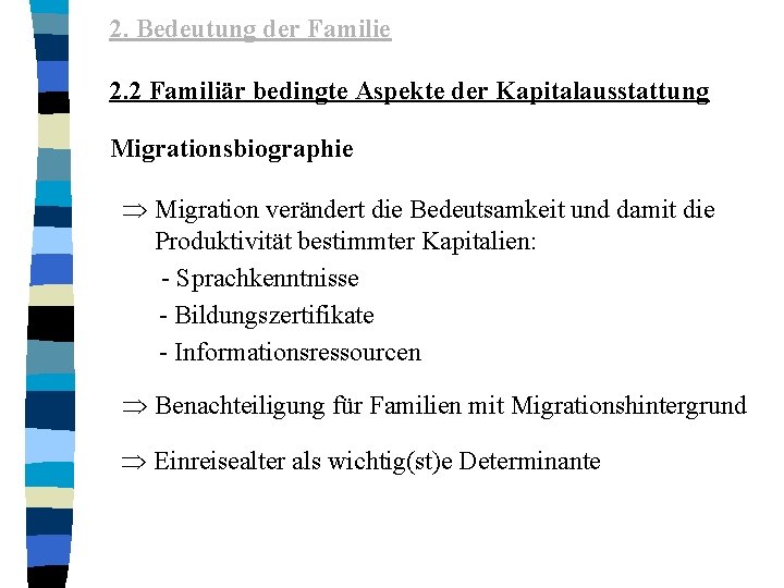 2. Bedeutung der Familie 2. 2 Familiär bedingte Aspekte der Kapitalausstattung Migrationsbiographie Þ Migration