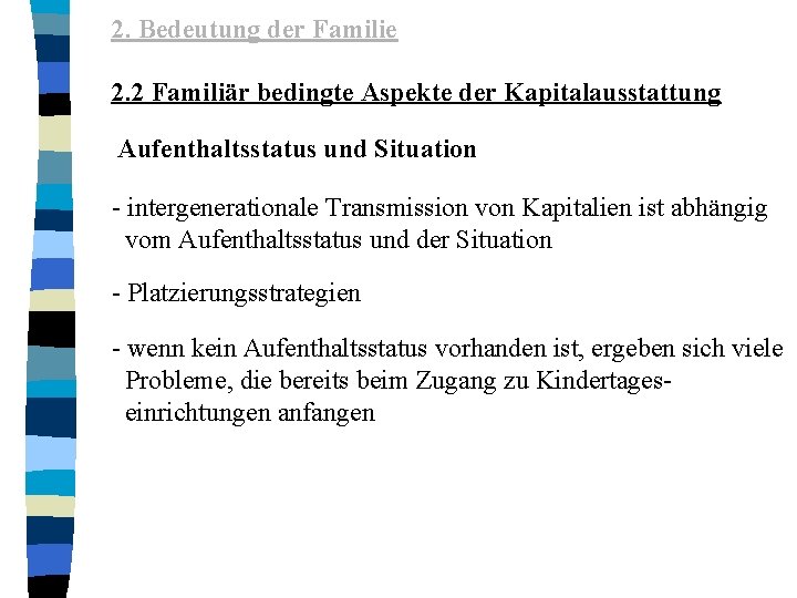 2. Bedeutung der Familie 2. 2 Familiär bedingte Aspekte der Kapitalausstattung Aufenthaltsstatus und Situation