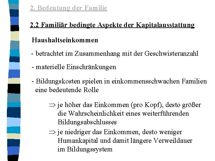 2. Bedeutung der Familie 2. 2 Familiär bedingte Aspekte der Kapitalausstattung Haushaltseinkommen - betrachtet