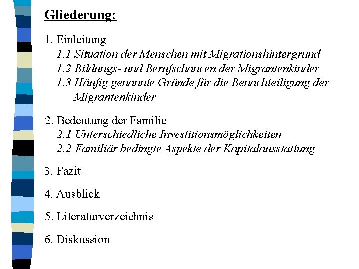 Gliederung: 1. Einleitung 1. 1 Situation der Menschen mit Migrationshintergrund 1. 2 Bildungs- und Gliederung: 1. Einleitung 1. 1 Situation der Menschen mit Migrationshintergrund 1. 2 Bildungs- und