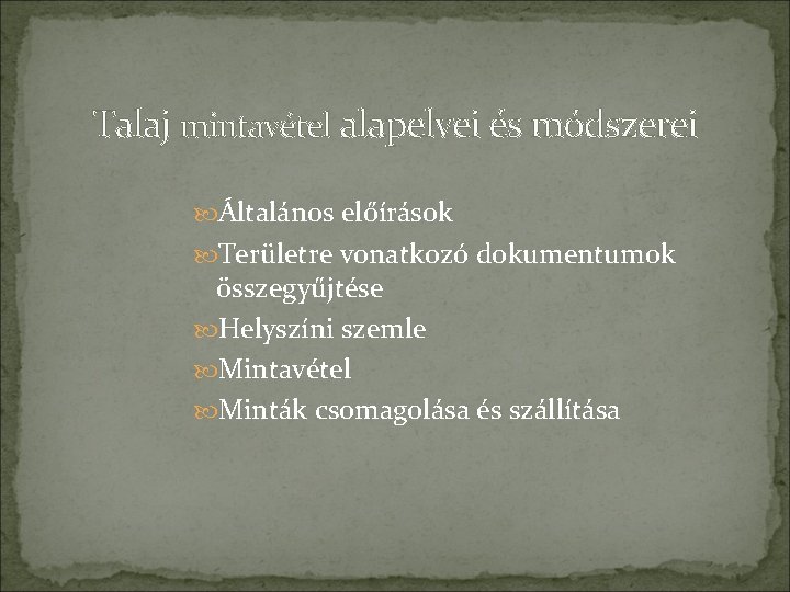 Talaj mintavétel alapelvei és módszerei Általános előírások Területre vonatkozó dokumentumok összegyűjtése Helyszíni szemle Mintavétel