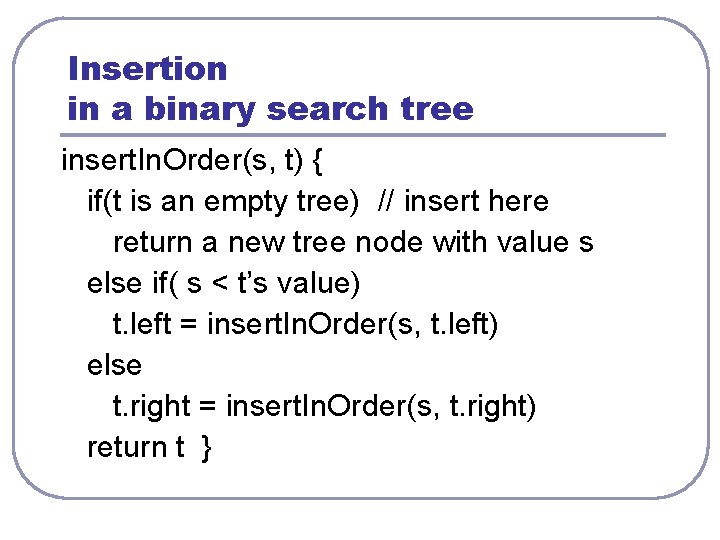 Insertion in a binary search tree insert. In. Order(s, t) { if(t is an