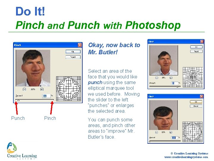 Do It! Pinch and Punch with Photoshop Okay, now back to Mr. Butler! Select