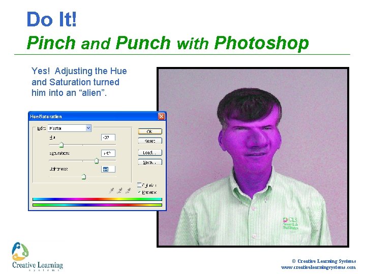 Do It! Pinch and Punch with Photoshop Yes! Adjusting the Hue and Saturation turned