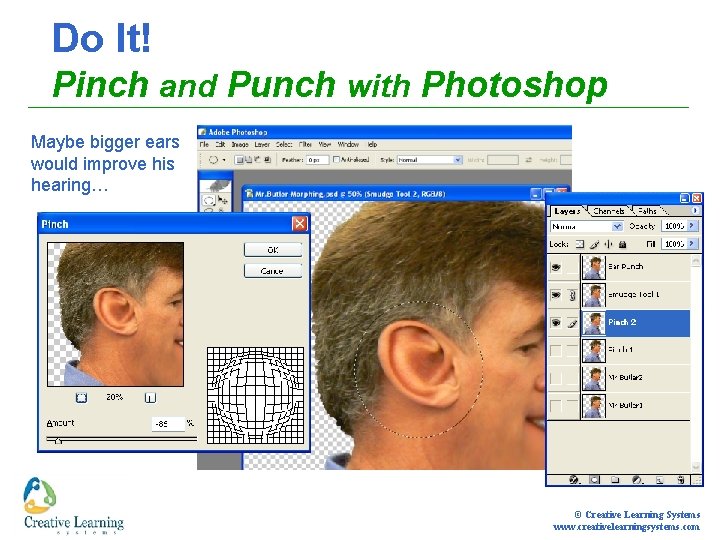 Do It! Pinch and Punch with Photoshop Maybe bigger ears would improve his hearing…