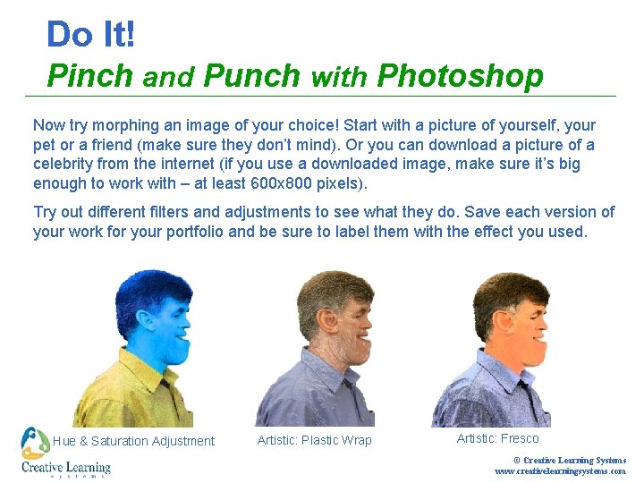 Do It! Pinch and Punch with Photoshop Now try morphing an image of your