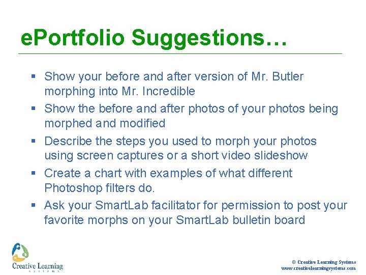 e. Portfolio Suggestions… § Show your before and after version of Mr. Butler morphing