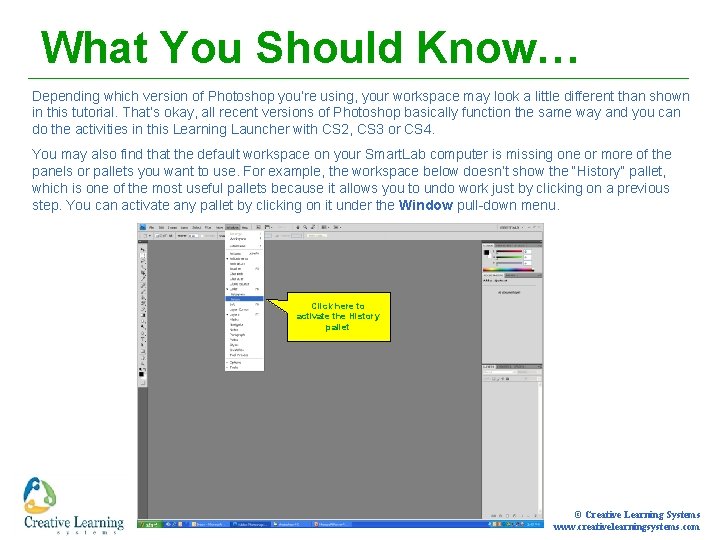 What You Should Know… Depending which version of Photoshop you’re using, your workspace may