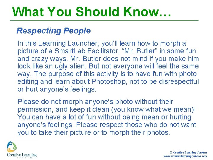 What You Should Know… Respecting People In this Learning Launcher, you’ll learn how to