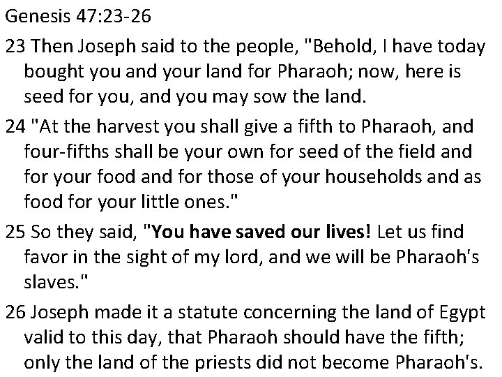 Genesis 47: 23 -26 23 Then Joseph said to the people, "Behold, I have