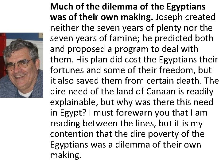 Much of the dilemma of the Egyptians was of their own making. Joseph created