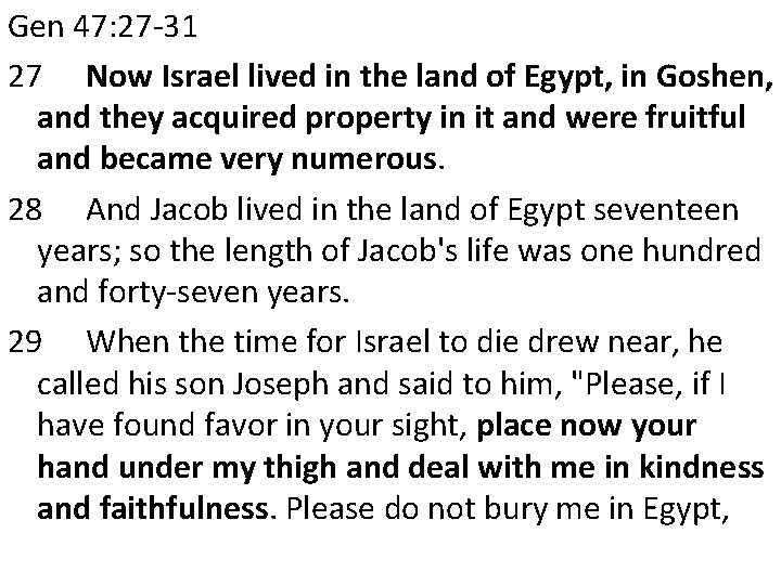 Gen 47: 27 -31 27 Now Israel lived in the land of Egypt, in