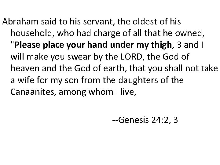 Abraham said to his servant, the oldest of his household, who had charge of