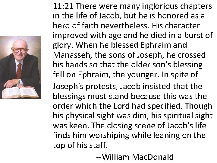 11: 21 There were many inglorious chapters in the life of Jacob, but he