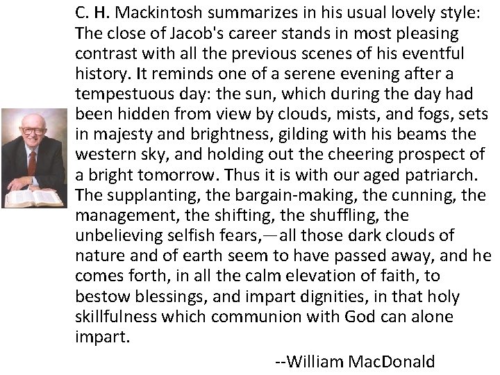 C. H. Mackintosh summarizes in his usual lovely style: The close of Jacob's career