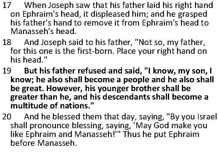 17 When Joseph saw that his father laid his right hand on Ephraim's head,