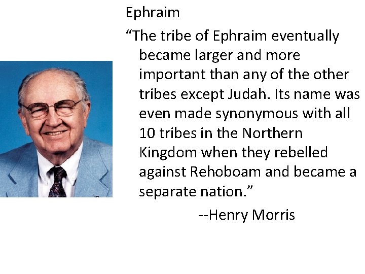 Ephraim “The tribe of Ephraim eventually became larger and more important than any of