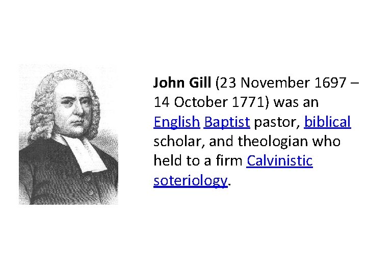 John Gill (23 November 1697 – 14 October 1771) was an English Baptist pastor,