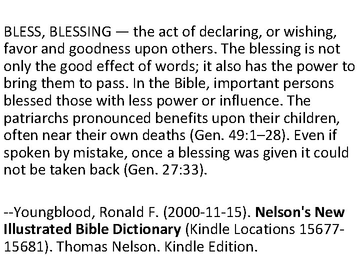 BLESS, BLESSING — the act of declaring, or wishing, favor and goodness upon others.