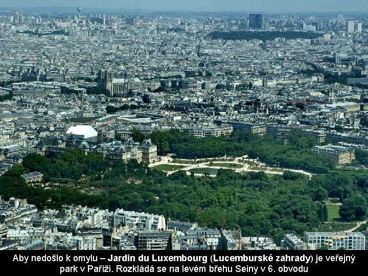 Aby nedošlo k omylu – Jardin du Luxembourg (Lucemburské zahrady) je veřejný park v