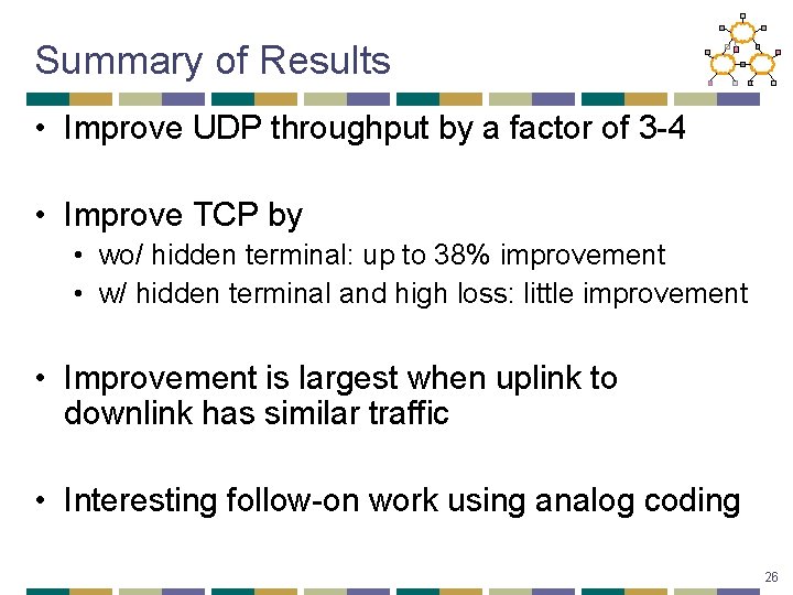 Summary of Results • Improve UDP throughput by a factor of 3 -4 •