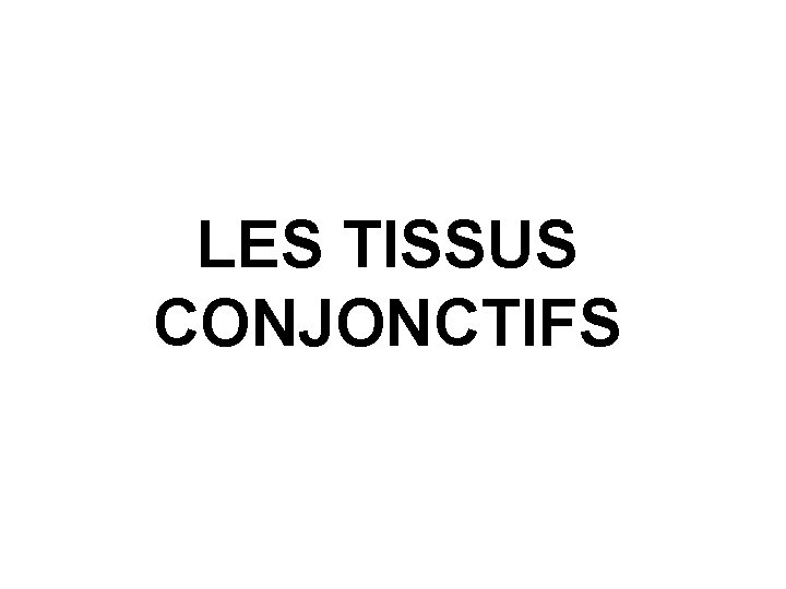 LES TISSUS CONJONCTIFS 