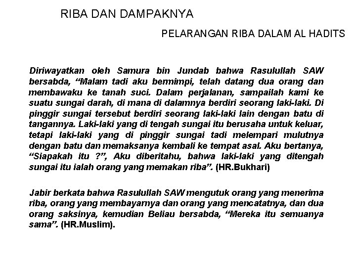 RIBA DAN DAMPAKNYA PELARANGAN RIBA DALAM AL HADITS Diriwayatkan oleh Samura bin Jundab bahwa