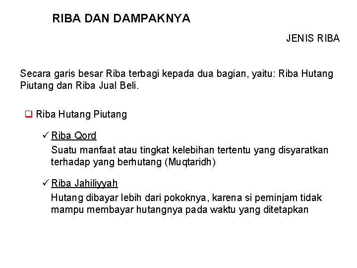 RIBA DAN DAMPAKNYA JENIS RIBA Secara garis besar Riba terbagi kepada dua bagian, yaitu: