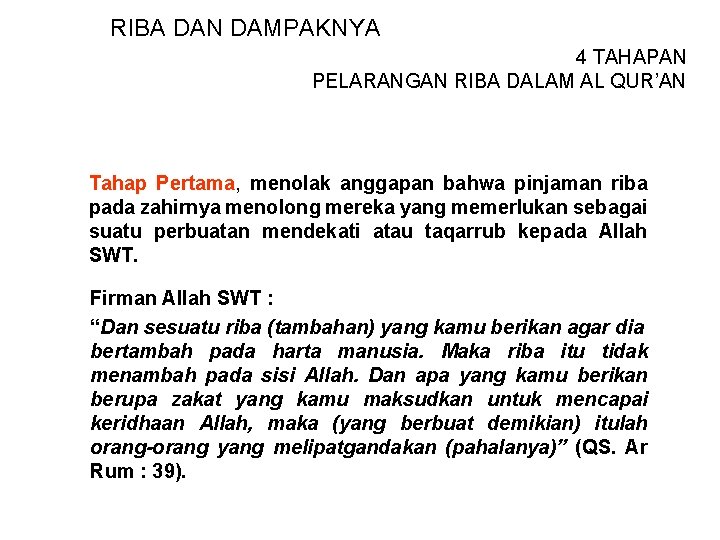 RIBA DAN DAMPAKNYA 4 TAHAPAN PELARANGAN RIBA DALAM AL QUR’AN Tahap Pertama, menolak anggapan