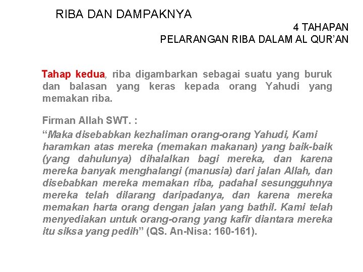 RIBA DAN DAMPAKNYA 4 TAHAPAN PELARANGAN RIBA DALAM AL QUR’AN Tahap kedua, riba digambarkan