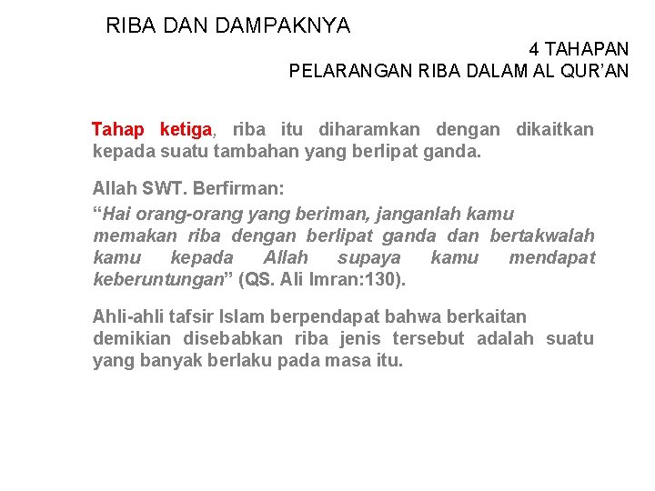 RIBA DAN DAMPAKNYA 4 TAHAPAN PELARANGAN RIBA DALAM AL QUR’AN Tahap ketiga, riba itu