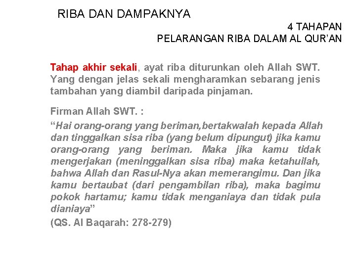 RIBA DAN DAMPAKNYA 4 TAHAPAN PELARANGAN RIBA DALAM AL QUR’AN Tahap akhir sekali, ayat