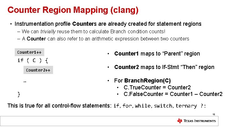 Counter Region Mapping (clang) • Instrumentation profile Counters are already created for statement regions