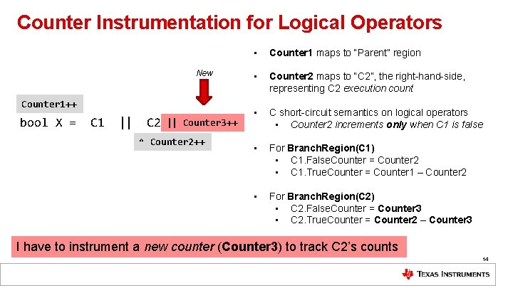 Counter Instrumentation for Logical Operators New Counter 1++ bool X = C 1 ||