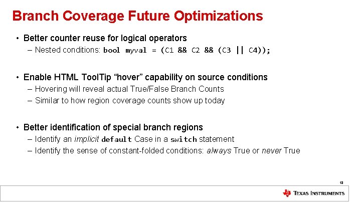Branch Coverage Future Optimizations • Better counter reuse for logical operators – Nested conditions: