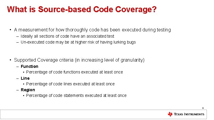 What is Source-based Code Coverage? • A measurement for how thoroughly code has been