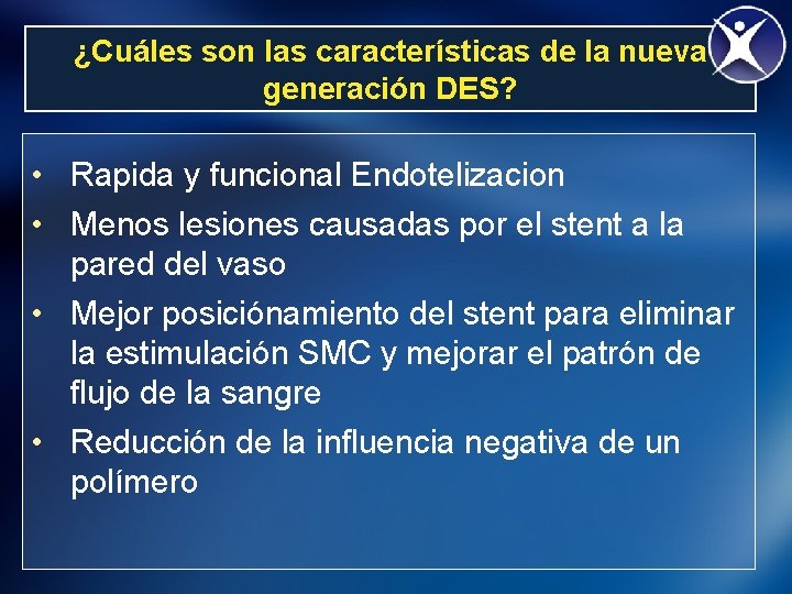 ¿Cuáles son las características de la nueva generación DES? • Rapida y funcional Endotelizacion