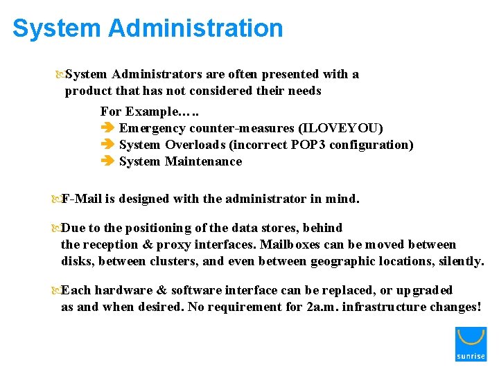 System Administration System Administrators are often presented with a product that has not considered