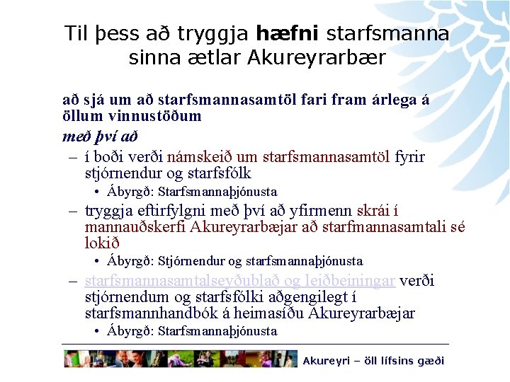 Til þess að tryggja hæfni starfsmanna sinna ætlar Akureyrarbær að sjá um að starfsmannasamtöl