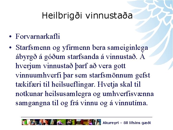 Heilbrigði vinnustaða • Forvarnarkafli • Starfsmenn og yfirmenn bera sameiginlega ábyrgð á góðum starfsanda