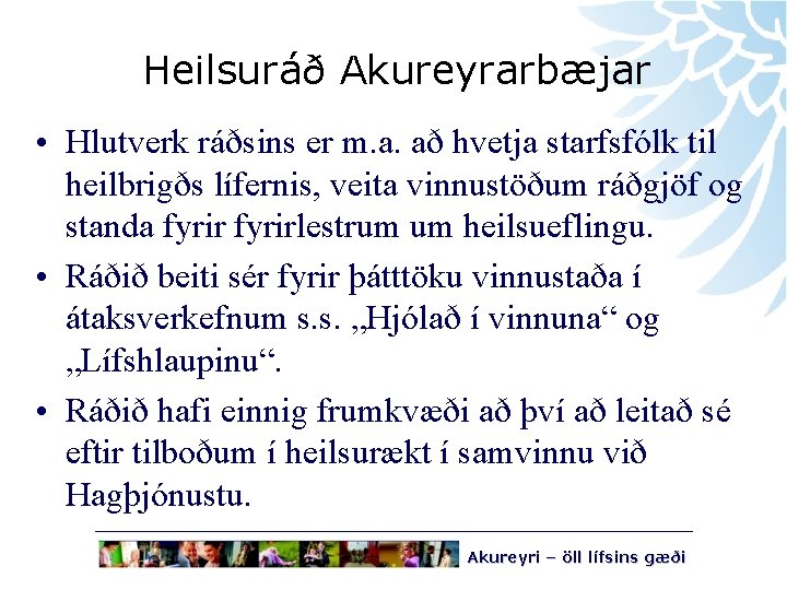 Heilsuráð Akureyrarbæjar • Hlutverk ráðsins er m. a. að hvetja starfsfólk til heilbrigðs lífernis,