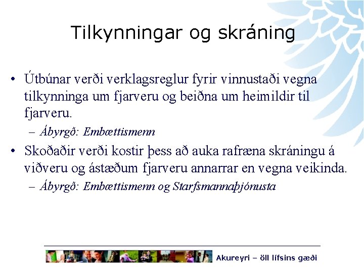 Tilkynningar og skráning • Útbúnar verði verklagsreglur fyrir vinnustaði vegna tilkynninga um fjarveru og