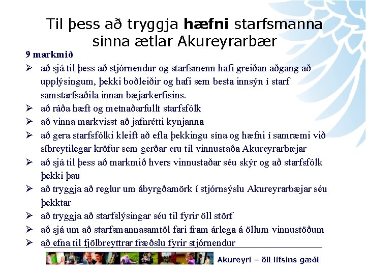 Til þess að tryggja hæfni starfsmanna sinna ætlar Akureyrarbær 9 markmið Ø að sjá