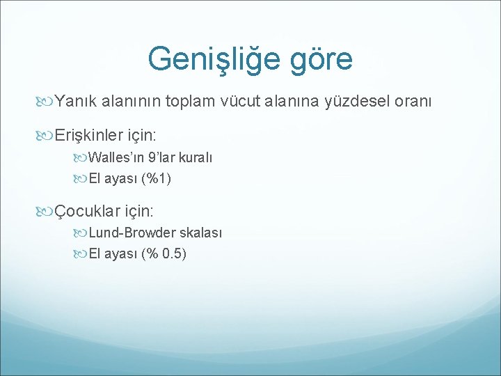 Genişliğe göre Yanık alanının toplam vücut alanına yüzdesel oranı Erişkinler için: Walles’ın 9’lar kuralı
