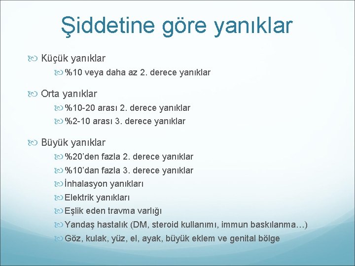 Şiddetine göre yanıklar Küçük yanıklar %10 veya daha az 2. derece yanıklar Orta yanıklar