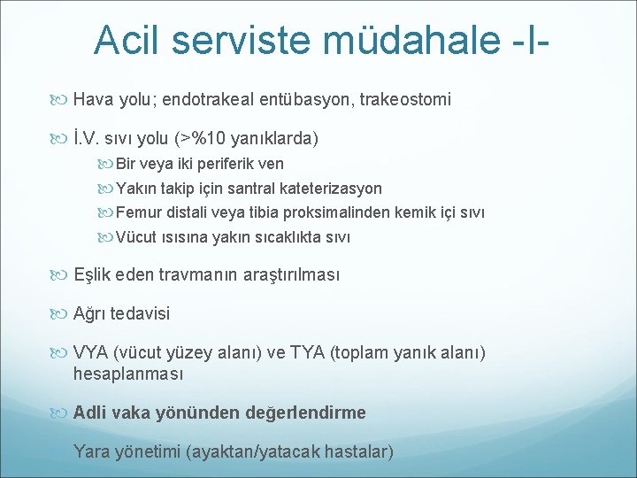 Acil serviste müdahale -I Hava yolu; endotrakeal entübasyon, trakeostomi İ. V. sıvı yolu (>%10