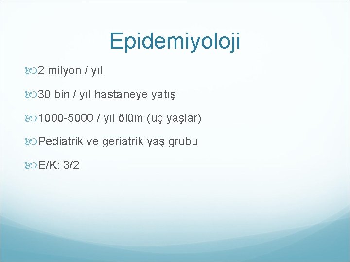 Epidemiyoloji 2 milyon / yıl 30 bin / yıl hastaneye yatış 1000 -5000 /